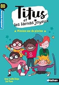 Couverture du livre Titus et les lamas joyeux - Mission sac de piscine - Anne Galle Balpe