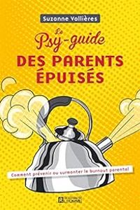 Couverture du livre Le psy-guide des parents épuisés - Suzanne Vallieres