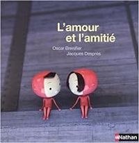 Couverture du livre L'amour et l'amitié - Oscar Brenifier - Jacques Despres