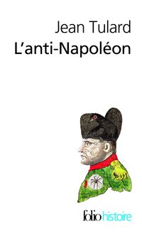 Couverture du livre L'anti-Napoléon. La légende noire de l'Empereur - Jean Tulard