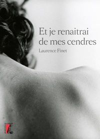 Laurence Finet - Et je renaîtrai de mes cendres