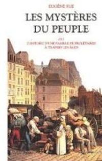 Eugene Sue - Les Mystères du peuple ou Histoire du famille de prolétaires à travers les âges