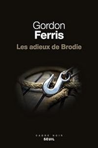 Gordon Ferris - Les adieux de Brodie