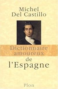 Couverture du livre Dictionnaire amoureux de l'Espagne - Michel Del Castillo