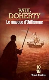 Paul C Doherty - Le masque d'Oriflamme
