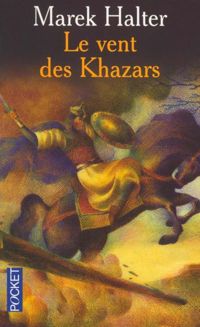 Marek Halter - Le Vent des Khazars