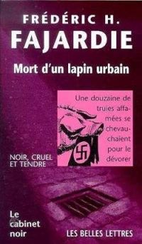 Frederic H Fajardie - Mort d'un lapin urbain