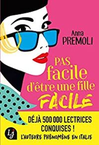 Anna Premoli - Pas facile d'être une fille facile