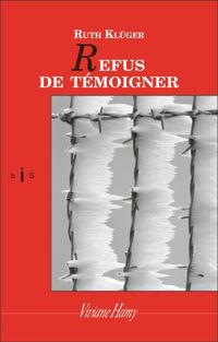 Couverture du livre Refus de témoigner : Une jeunesse - Ruth Kluger