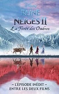 Couverture du livre La Reine des Neiges II : La forêt des ombres - Walt Disney - Amelie Sarn - Kamilla Benko