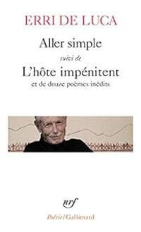 Erri De Luca - Aller simple - L'hôte impénitent