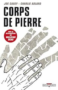 Couverture du livre Corps de pierre - Charlie Adlard - Joe Casey