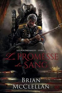 Brian Mcclellan - : LA PROMESSE DU SANG
