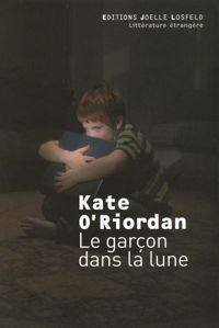 Kate O'riordan - Le garçon dans la lune