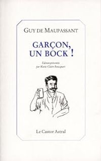 Couverture du livre Garçon, un bock ! - Guy De Maupassant