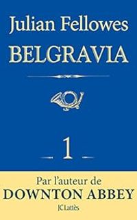 Couverture du livre Belgravia - Feuilleton, épisode 1 - Julian Fellowes