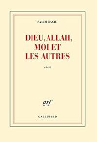 Couverture du livre Dieu, Allah, moi et les autres - Salim Bachi