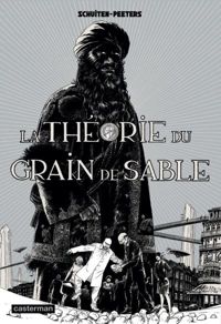 Couverture du livre Les cités obscures : La théorie du grain de sable - Francois Schuiten - Benoit Peeters