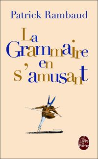 Patrick Rambaud - La Grammaire en s'amusant