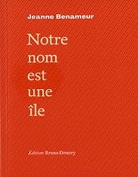 Jeanne Benameur - Notre nom est une île