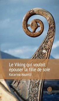 Katarina Mazetti - Le Viking qui voulait épouser la fille de soie