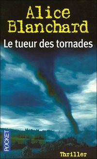 Alice Blanchard - TUEUR DES TORNADES