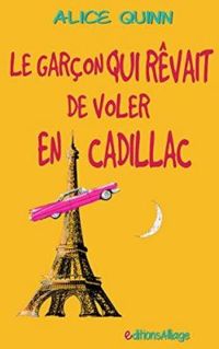 Alice Quinn - Le garçon qui rêvait de voler en Cadillac