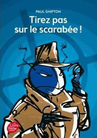 Couverture du livre Tirez pas sur le scarabée - Paul Shipton