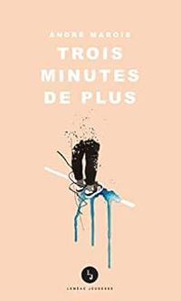 Andre Marois - Trois minutes de plus