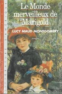 Lucy Maud Montgomery - Le monde merveilleux de Marigold