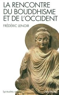 Frederic Lenoir - La rencontre du bouddhisme et de l'occident