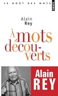 Couverture du livre A mots découverts. Chroniques au fil de l'actualité - Alain Rey