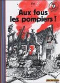 Couverture du livre Aux fous les pompiers ! - Pef 