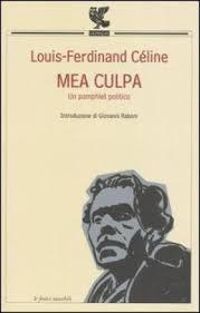 Louis Ferdinand Celine - Mea culpa