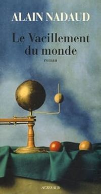 Alain Nadaud - Le vacillement du monde