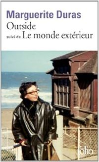 Marguerite Duras - Outside - Le Monde extérieur