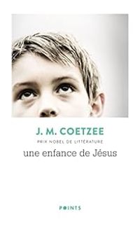 J M Coetzee - Une enfance de Jésus