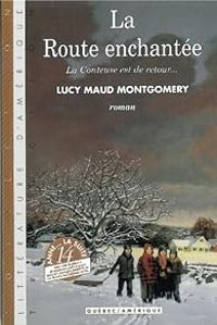 Couverture du livre La Route enchantée : La conteuse est de retour - Lucy Maud Montgomery