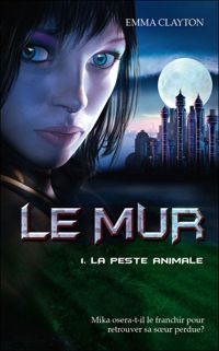 Couverture du livre Le Mur - Emma Clayton