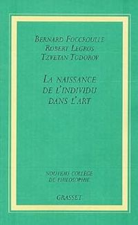 Bernard Foccroulle - Robert Legros - Tzvetan Todorov - La naissance de l'individu dans l'art