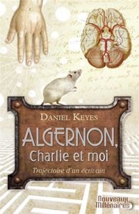 Couverture du livre Algernon, Charlie et moi - Daniel Keyes