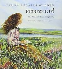 Laura Ingalls Wilder - Pioneer Girl