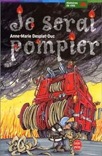 Couverture du livre Je serai pompier - Anne Marie Desplat Duc