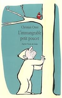 Christian Oster - L'immangeable petit poucet