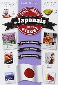  Larousse - Dictionnaire 100 % visuel : Japonais