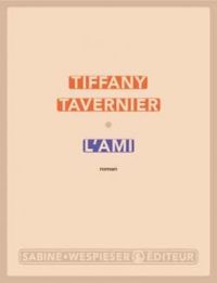 Couverture du livre L'ami - Tiffany Tavernier