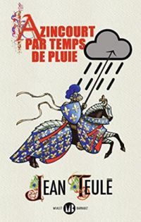 Jean Teule - Azincourt par temps de pluie