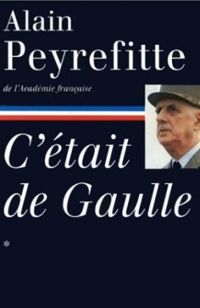 Alain Peyrefitte - C'était de Gaulle