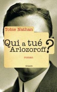 Couverture du livre Qui a tué Arlozoroff ? - Tobie Nathan