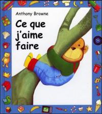 Anthony Browne - Ce que j'aime faire